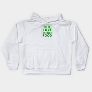 Feel The Love Through Food Kids Hoodie